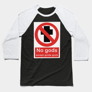 No Gods Except Guide Gods Baseball T-Shirt